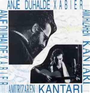 Anje Duhalde - Xavier Amurizaren Kantari