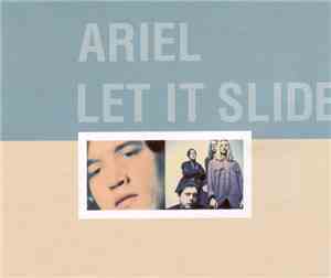 Ariel - Let It Slide