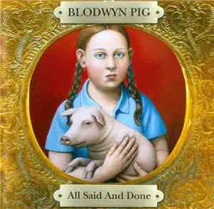 Blodwyn Pig - All Said And Done