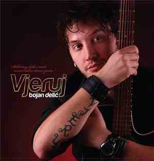 Bojan Delić - Vjeruj