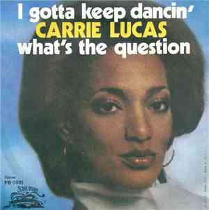 Carrie Lucas - I Gotta Keep Dancin' / What's The Question