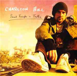 Charlton Hill - Small Triumphs In Traffic