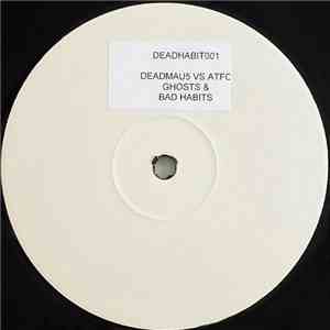 Deadmau5 vs. ATFC - Ghosts & Bad Habits