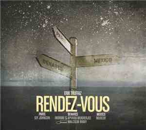 Erik Truffaz - Rendez-Vous (Paris - Benares - Mexico)