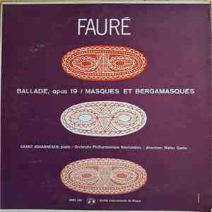 Fauré - Grant Johannesen, Orchestre Philharmonique Néerlandais, Walter Goehr - Ballade, Opus 19 / Masques Et Bergamasques
