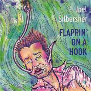 Joel Silbersher - Flappin' On A Hook