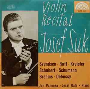Josef Suk, Jan Panenka - Johan Severin Svendsen, Josef Hála, Joseph Joachim Raff, Fritz Kreisler, Franz Schubert, Robert Schumann, Johannes Brahms, Claude Debussy - Violin Recital