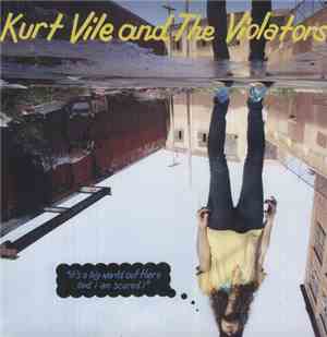 Kurt Vile & The Violators - It's A Big World Out There