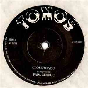 Papa George  - Close To You