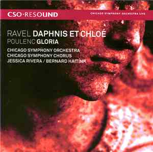 Ravel, Poulenc, Chicago Symphony Orchestra, Chicago Symphony Chorus, Jessica Rivera, Bernard Haitink - Daphnis et Chloé / Gloria