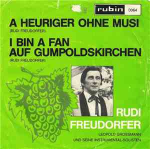 Rudi Freudorfer - A Heuriger Ohne Musi / I Bin A Fan Auf Gumpoldskirchen