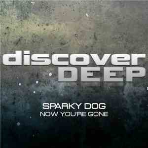 Sparky Dog - Now You're Gone