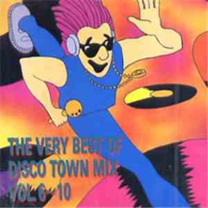 Various - The Very Best Of Disco Town Mix Vol. 6~10