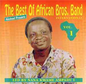 African Bros. Band International Led By Nana Kwame Ampadu I - Akuboat Presents The Best of African Bros. Band Vol. 1