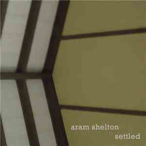 Aram Shelton - Settled