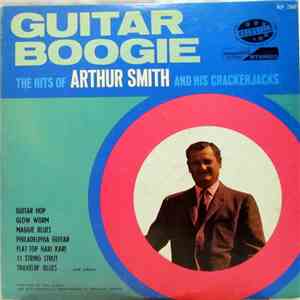 Arthur Smith And His Crackerjacks - Guitar Boogie: The Hits Of Arthur Smith And His Crackerjacks