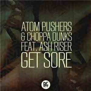 Atom Pushers & Choppa Dunks Feat. Ash Riser - Get Sore