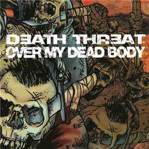 Death Threat  / Over My Dead Body - Death Threat / Over My Dead Body