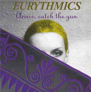 Eurythmics - Annie, Catch The Gun
