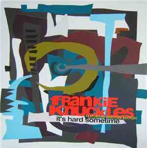Frankie Knuckles Featuring Shelton Becton - It's Hard Sometime