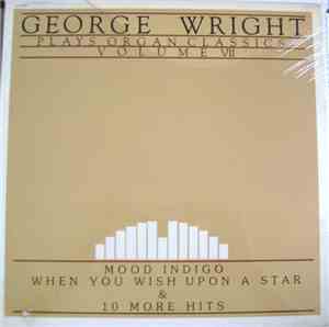 George Wright  -  George Wright Plays Organ Classics Volume VII