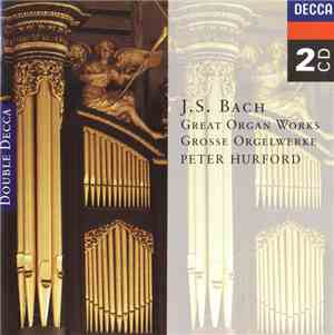J. S. Bach - Peter Hurford - Great Organ Works