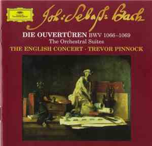 J. S. Bach, The English Concert, Trevor Pinnock - Die Ouvertüren BWV 1066-1069 (The Orchestral Suites)