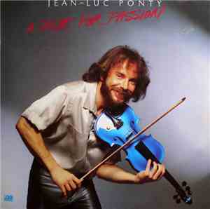Jean-Luc Ponty - A Taste For Passion