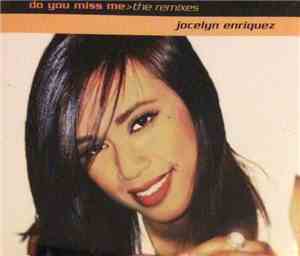 Jocelyn Enriquez - Do You Miss Me (The Remixes)