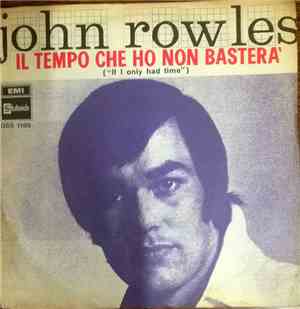 John Rowles - Il Tempo Che Ho Non Basterà (If I Only Had Time)
