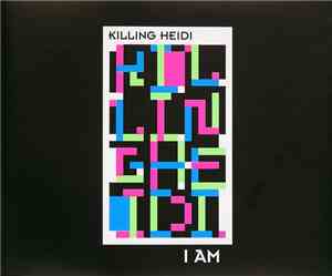 Killing Heidi - I Am