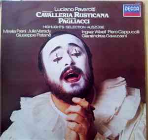 Luciano Pavarotti, Mascagni, Leoncavallo, Mirella Freni, Julia Varady, Ingvar Wixell, Piero Cappuccilli, Giuseppe Patané, Gianandrea Gavazzeni - Cavalleria Rusticana & Pagliacci Highlights