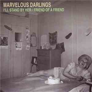 Marvelous Darlings - I'll Stand By Her / Friend Of A Friend