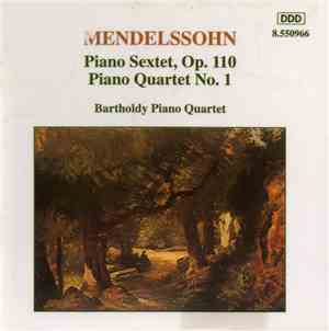 Mendelssohn - Bartholdy Piano Quartet - Piano Sextet, Op. 110 / Piano Quartet No. 1