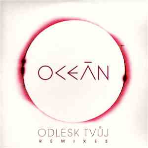 Oceán - Odlesk Tvůj (Remixes)