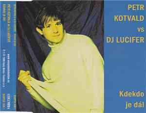 Petr Kotvald vs DJ Lucifer - Kdekdo Je Dál