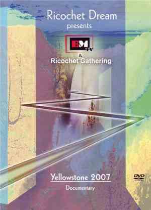 Ricochet Gathering - Ricochet Dream EMtv & Ricochet Gathering Yellowstone 2007