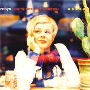 Robyn - You've Got That Somethin'