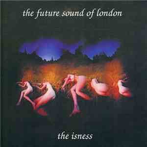 The Future Sound Of London - The Isness