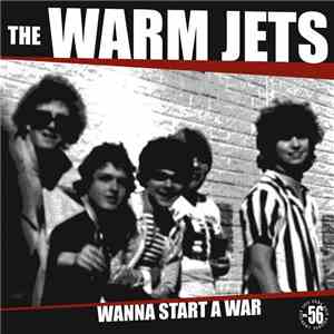 The Warm Jets  - Wanna Start A War