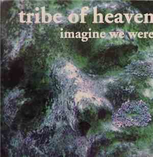 Tribe of Heaven - Imagine We Were