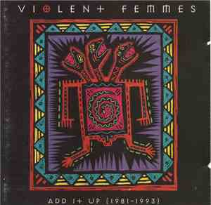 Violent Femmes - Add It Up (1981-1993)