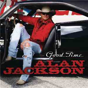 Alan Jackson  - Good Time