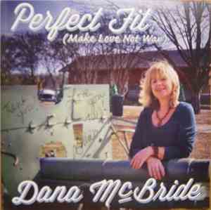 Dana McBride - Perfect Fit (Make Love Not War)