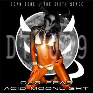 Dean Zone + The Sixth Sense - Our Fear / Acid Moonlight