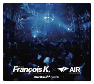 François K. - Heartbeat Presents Mixed By François K. × Air