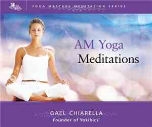 Gael Chiarella - AM Yoga Meditations
