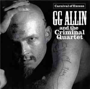 GG Allin & The Criminal Quartet - Carnival Of Excess