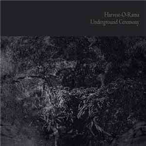 Harvest-O-Rama - Underground Ceremony (Demo I)