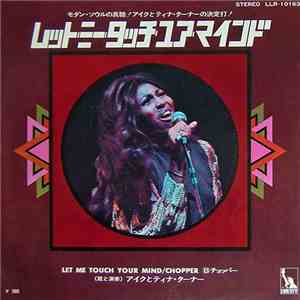 Ike & Tina Turner - Let Me Touch Your Mind / Chopper